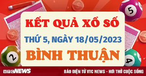 Kết quả XSBTH hôm nay 18/5 - Xổ số Bình Thuận 18/5/2023