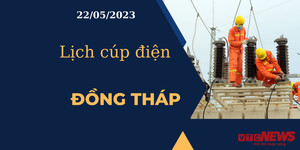 Lịch cúp điện hôm nay ngày 22/05/2023 tại Đồng Tháp