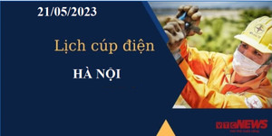 Lịch cúp điện hôm nay tại Hà Nội ngày 21/05/2023
