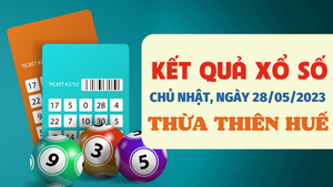 XSTTH 28/5/2023 - Kết quả xổ số Thừa Thiên Huế hôm nay 28/5