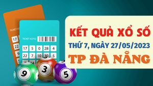 Kết quả xổ số Đà Nẵng hôm nay 27/5 - XSDNG 27/5/2023