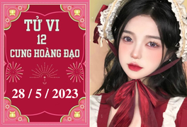 Tử vi vui 12 cung hoàng đạo ngày 28/5: Thiên Bình khá tốt, Song Ngư tranh cãi