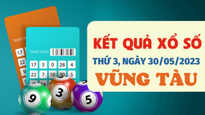 Trực tiếp kết quả xổ số Vũng Tàu 30/5/2023 - XSVT 30/5