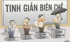 Vì sao tinh giản biên chế chưa hiệu quả?