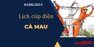Lịch cúp điện hôm nay ngày 03/06/2023 tại Cà Mau
