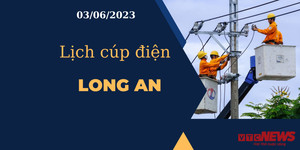 Lịch cúp điện hôm nay ngày 03/06/2023 tại Long An