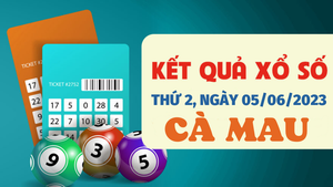 Xổ số Cà Mau 5/6/2023 - Kết quả XSCM hôm nay 5/6
