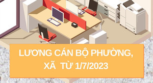 Bảng lương cán bộ cấp xã áp dụng từ 1/7/2023