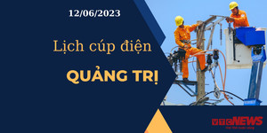 Lịch cúp điện hôm nay tại Quảng Trị ngày 12/06/2023