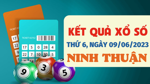 Xổ số Ninh Thuận 9/6/2023 - Kết quả XSNT hôm nay 9/6