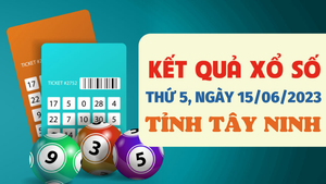 XSTN 15/6/2023 - Kết quả xổ số Tây Ninh hôm nay 15/6