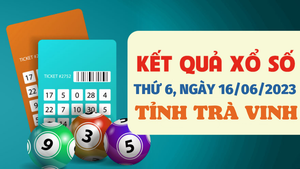 Kết quả xổ số Trà Vinh hôm nay 16/6/2023 - XSTV 16/6