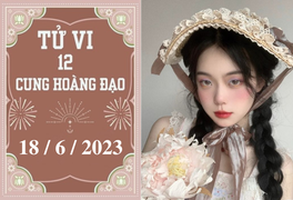 Tử vi vui 12 cung hoàng đạo ngày 18/6: Cự Giải mâu thuẫn, Xử Nữ thiếu quyết đoán