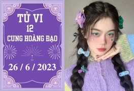 Tử vi vui 12 cung hoàng đạo ngày 26/6: Kim Ngưu có nhiều cơ hội, Bọ Cạp hãy tập trung