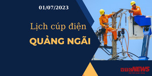 Lịch cúp điện hôm nay tại Quảng Ngãi ngày 01/07/2023