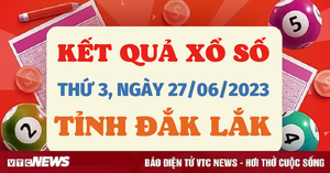 Trực tiếp kết quả xổ số Đắk Lắk hôm nay 27/6 - XSDLK 27/6/2023