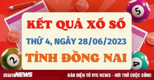 XSDN 28/6/2023 - Kết quả xổ số Đồng Nai hôm nay 28/6