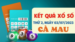 XSCM 3/7/2023 - Kết quả xổ số Cà Mau hôm nay 3/7