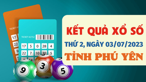 Xổ số Phú Yên 3/7/2023 - Kết quả XSPY hôm nay 3/7