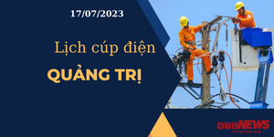 Lịch cúp điện hôm nay tại Quảng Trị ngày 17/07/2023