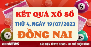XSDN 19/7/2023 - Kết quả xổ số Đồng Nai hôm nay 19/7