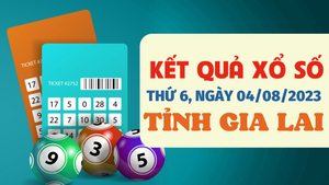 XSGL 4/8/2023 - Kết quả xổ số Gia Lai hôm nay 4/8