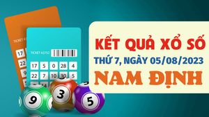 Kết quả xổ số Nam Định hôm nay 5/8/2023 - XSND 5/8