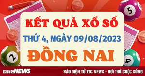 Kết quả xổ số Đồng Nai hôm nay 9/8 - XSDN 9/8/2023