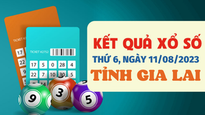 XSGL 11/8/2023 - Kết quả xổ số Gia Lai hôm nay 11/8
