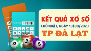 Xổ số Đà Lạt 13/8/2023 - Kết quả XSDL hôm nay 13/8
