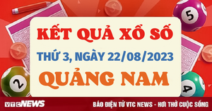 Kết quả xổ số Quảng Nam hôm nay 22/8/2023 - XSQNA 22/8