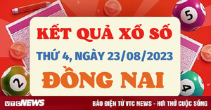 XSDN 23/8/2023 - Kết quả xổ số Đồng Nai hôm nay 23/8