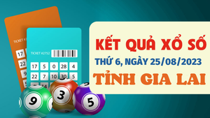XSGL 25/8/2023 - Kết quả xổ số Gia Lai hôm nay 25/8