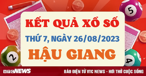 Kết quả xổ số Hậu Giang hôm nay 26/8 - XSHG 26/8/2023