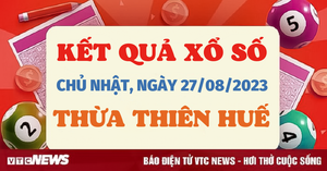 Kết quả xổ số Thừa Thiên Huế hôm nay 27/8 - XSTTH 27/8/2023 