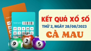 Xổ số Cà Mau 28/8/2023 - Kết quả XSCM hôm nay 28/8