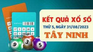 Kết quả xổ số Tây Ninh hôm nay 31/8 - XSTN 31/8/2023