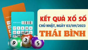 Kết quả xổ số Thái Bình hôm nay 3/9 - XSTB 3/9/2023