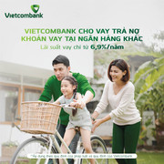 Vay vốn tại Vietcombank để trả nợ khoản vay tại ngân hàng khác