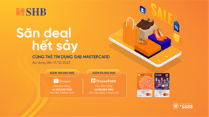 Hàng chục ngàn Evoucher giảm giá Shopee cho chủ thẻ tín dụng SHB Mastercard