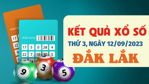 Xổ số Đắk Lắk 12/9/2023 - Kết quả XSDLK hôm nay 12/9