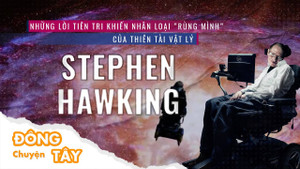 Thiên tài Stephen Hawking và những lời tiên tri khiến nhân loại 'rùng mình'