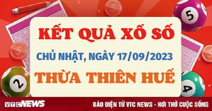 Kết quả xổ số Thừa Thiên Huế ngày 17/9/2023 - XSTTH hôm nay 17/9