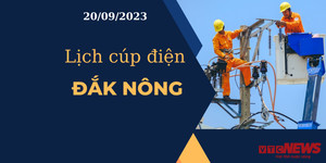 Lịch cúp điện hôm nay tại Đắk Nông ngày 20/09/2023