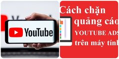 Cách chặn quảng cáo trên Youtube đơn giản mà hiệu quả