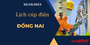 Lịch cúp điện hôm nay ngày 02/10/2023 tại Đồng Nai