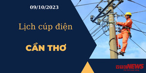 Lịch cúp điện hôm nay tại Cần Thơ ngày 09/10/2023