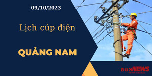 Lịch cúp điện hôm nay tại Quảng Nam ngày 09/10/2023