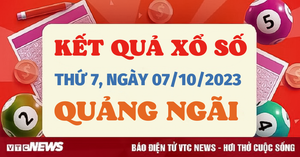 Kết quả xổ số Quảng Ngãi hôm nay 7/10 - XSQNG 7/10/2023