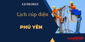 Lịch cúp điện hôm nay tại Phú Yên ngày 12/10/2023